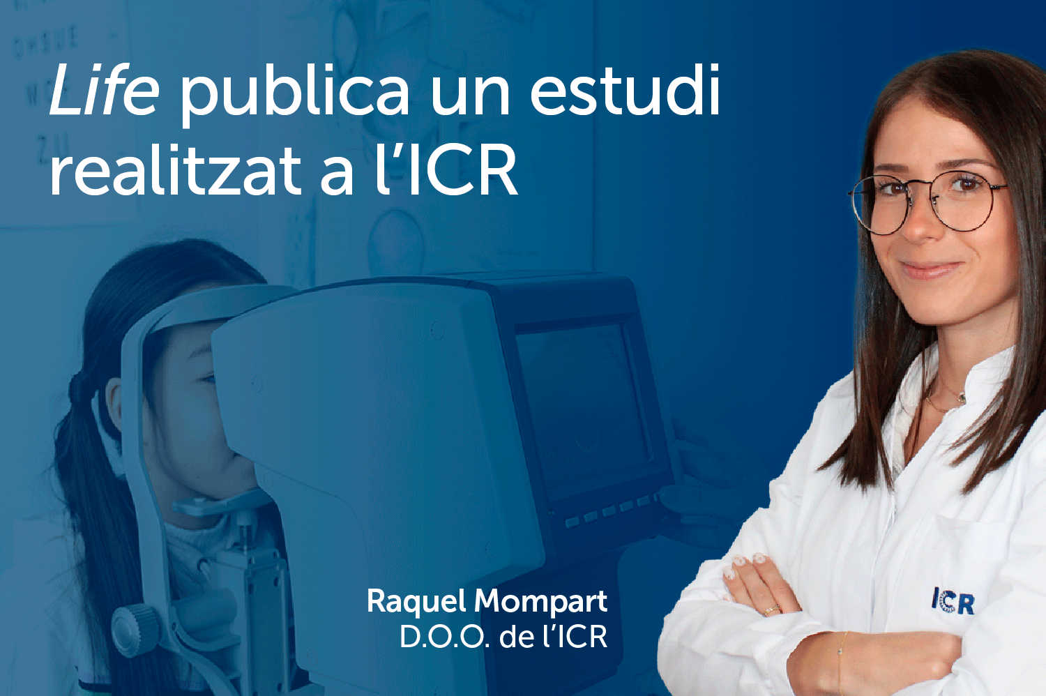 L'optometrista Raquel Mompart: "Life" 
 publica un estudi realitzat a l'ICR sobre l'ambliopia i l'àrea foveal